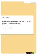 Das Wertkettenmodell von Porter in der praktischen Anwendung di Marcel Ruhm edito da GRIN Verlag