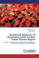 Nutritional Response of Strawberry under Eastern Indian Plateau Region di Muneshwar Prasad, Avijit Kr. Dutta, Rajesh Kumar edito da LAP Lambert Academic Publishing