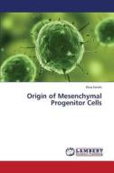 Origin of Mesenchymal Progenitor Cells di Fatahi Reza edito da LAP Lambert Academic Publishing