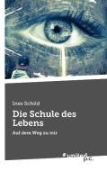Die Schule des Lebens di Ines Schild edito da united p.c. Verlag