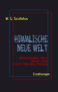 Himmlische Neue Welt di M. G. Scultetus edito da Books on Demand