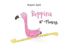 Beppina and Fleming di Brigitte Apfel edito da Books on Demand