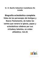 Biografía eclesiástica completa di Sr. D. Basilio Sebastian Castellanos de Losada edito da Outlook Verlag