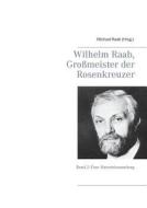 Wilhelm Raab, Gro Meister Der Rosenkreuzer edito da Books On Demand