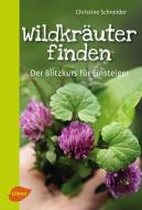 Wildkräuter finden! di Christine Schneider edito da Ulmer Eugen Verlag