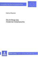 Die Anfänge des modernen Arbeitsrechts di Helmut Roscher edito da Lang, Peter GmbH