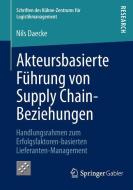 Akteursbasierte Führung von Supply Chain-Beziehungen di Nils Daecke edito da Springer Fachmedien Wiesbaden