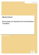 Bewertung von Optionen bei stochastischer Volatilität di Nikolaus Bartzsch edito da Diplom.de