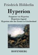 Fragment von Hyperion / Hyperions Jugend / Hyperion oder der Eremit in Griechenland di Friedrich Hölderlin edito da Hofenberg