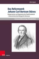 Das Reformwerk Johann Carl Bertram Stüves di Jörn Ipsen edito da V & R Unipress GmbH