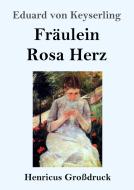 Fräulein Rosa Herz (Großdruck) di Eduard Von Keyserling edito da Henricus