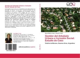 Gestión del Arbolado Urbano e Inclusión Social: Estudio de Caso di Elena Beatriz Craig, Liliana B. Falco edito da EAE