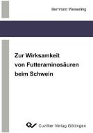 Zur Wirksamkeit von Futteraminosäuren beim Schwein di Bernhard Wesseling edito da Cuvillier Verlag