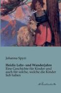 Heidis Lehr- und Wanderjahre di Johanna Spyri edito da Leseklassiker