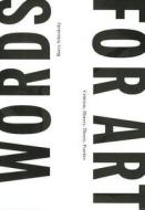 Words For Art - Criticism, History, Theory, Practice di Barry Schwabsky edito da Sternberg Press