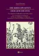 Die Kriegswaffen der Geschichte: Von Speeren, Schleudern und Schwertern di August Demmin edito da edition militaris