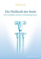 Die Heilkraft der Seele di Heinz Grill edito da Wunderlich, Stephan