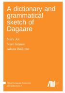 A dictionary and grammatical sketch of Dagaare di Mark Ali, Scott Grimm edito da Language Science Press
