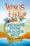 Wings of Fire - Erschaffe deine Drachenwelt di Tui T. Sutherland edito da Wimmelbuchverlag