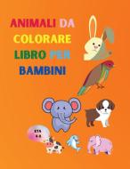 Animali da colorare libro per bambini di Serge Green edito da Serge Green