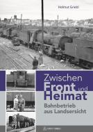 Zwischen Front und Heimat di Helmut Griebl edito da ARES Verlag