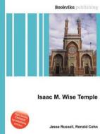 Isaac M. Wise Temple di Jesse Russell, Ronald Cohn edito da Book On Demand Ltd.