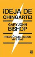 Adeja de Chingarte! di Gary John Bishop edito da PLANETA PUB