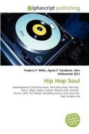 Hip Hop Soul di #Miller,  Frederic P. Vandome,  Agnes F. Mcbrewster,  John edito da Vdm Publishing House