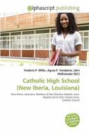 Catholic High School (new Iberia, Louisiana) edito da Vdm Publishing House