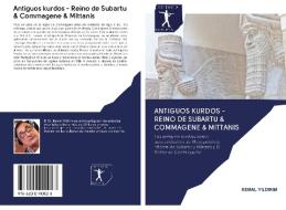 Antiguos kurdos - Reino de Subartu & Commagene & Mittanis di Kemal Yildirim edito da Sciencia Scripts