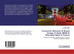 Consumer Behavior & Brand Image of Audi, BMW & Mercedes-Benz in France Consumer Behavior & Brand Image of Audi, BMW & Mercedes-Benz in France