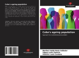 Cuba's ageing population di Maribel Iraida Noda Valledor, Yippsy León Zamora, Vladimir León Cordero edito da LIGHTNING SOURCE INC