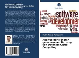 Analyse der sicheren gemeinsamen Nutzung von Daten im Cloud-Computing di Muthi Reddy Pullaganti edito da Verlag Unser Wissen
