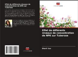 Effet de différents niveaux de concentration de NPK sur Tuberose di Bharti Sao edito da Editions Notre Savoir