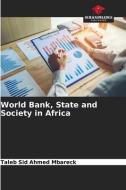 World Bank, State and Society in Africa di Taleb Sid Ahmed Mbareck edito da Our Knowledge Publishing