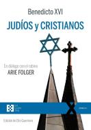 Judíos y cristianos : en diálogo con el rabino Arie Folger di Papa Benedicto Xvi - Papa - Xvi, Joseph Ratzinger edito da EDICIONES ENCUENTRO