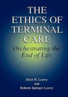 The Ethics of Terminal Care di Erich E. H. Loewy edito da Springer Netherlands