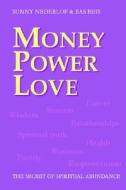 Money Power Love, Secret Of Spiritual Abundance di S. Nederlof, S. Buis edito da Nederlof Centrum