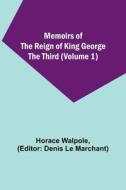 Memoirs of the Reign of King George the Third (Volume 1) di Horace Walpole edito da Alpha Editions