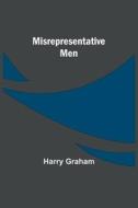 Misrepresentative Men di Harry Graham edito da Alpha Editions