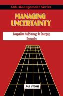 Managing Uncertainty: Competition and Strategy in Emerging Economies di Pat Utomi, Patrick O. Utomi edito da AFRICAN BOOKS COLLECTIVE