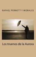 Los Truenos de La Aurora di Rafael L. Pernett y. Morales edito da 9 Signos Grupo Editorial