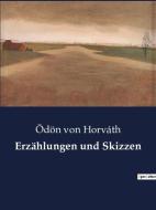 Erzählungen und Skizzen di Ödön Von Horváth edito da Culturea
