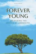 Forever Young Unlocking The Secrets of Longevity di Brian Gibson edito da Vincenzo Nappi