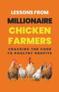 Lessons From Millionaire Chicken Farmers di Lady Rachael edito da Lady Rachael