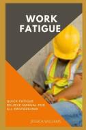 Work Fatigue di Jessica Williams edito da Independently Published
