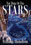 The Dark of the Stars di William Hamilton edito da Authority Publishing