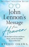 John Lennon's Message From Heaven di Okawa Ryuho Okawa edito da IRH Press Co., Ltd.