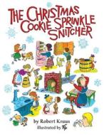 The Christmas Cookie Sprinkle Snitcher di Robert Kraus edito da Purple House Press