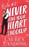 Never Give Your Heart to a Hookup di Lauren Landish edito da Starlight Press